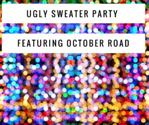 Ugly Sweater Party featuring October Road 21+ @ Mayville Armory